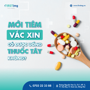 Mới tiêm vắc xin có được uống thuốc tây không